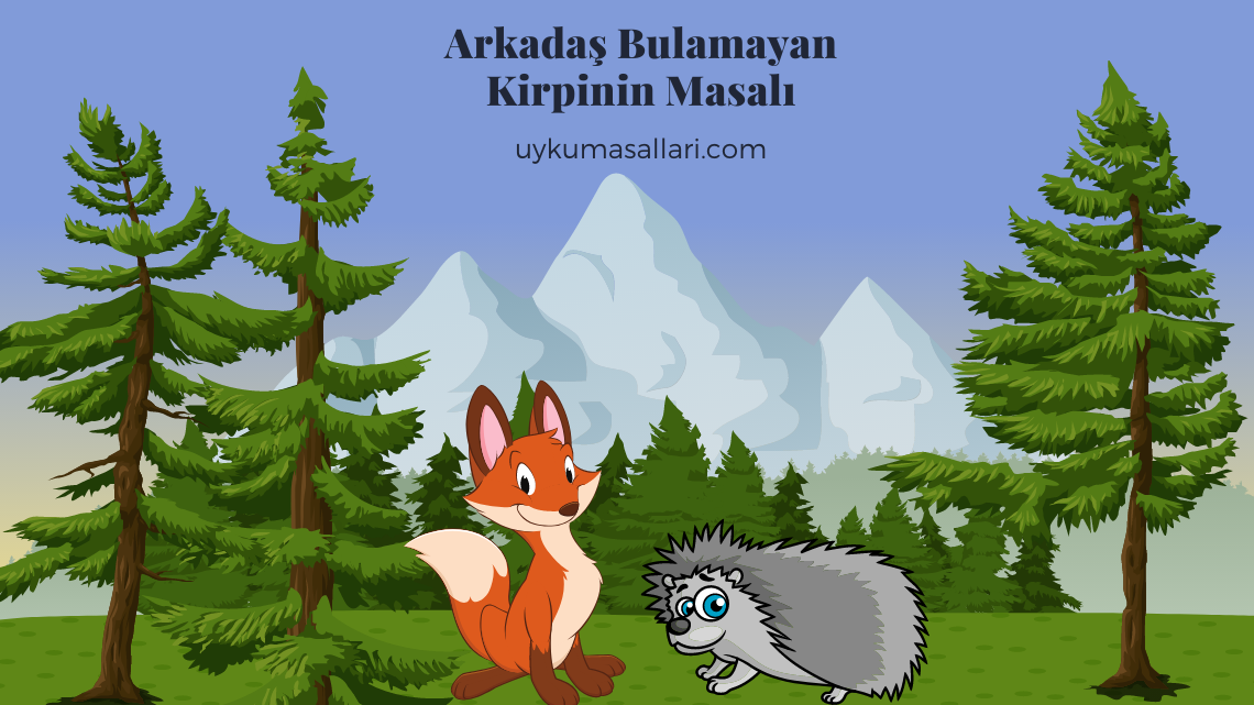 Arkadaş Bulamayan Kirpinin Masalı Arkadaş Bulamayan Kirpinin Masalı