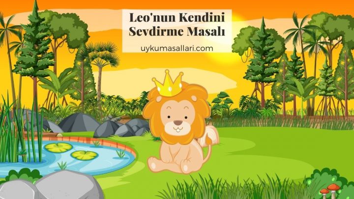 Leo’nun Kendini Sevdirme Masalı