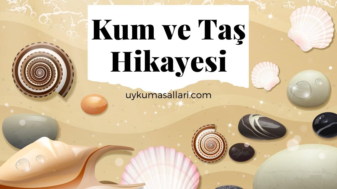 Kum ve Taş Hikayesi Kum ve Taş Hikayesi