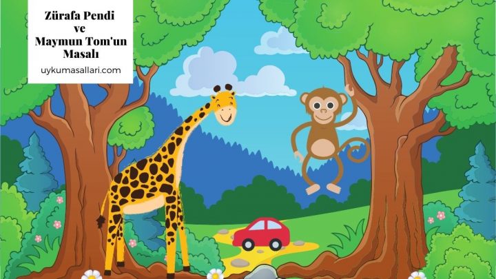 Zürafa Pendi ve Maymun Tom’un Masalı