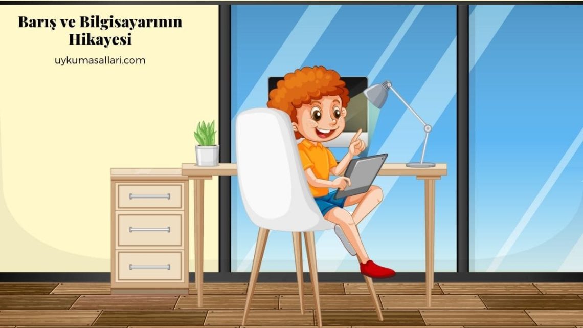 Barış ve Bilgisayarının Hikayesi Barış ve Bilgisayarının Hikayesi