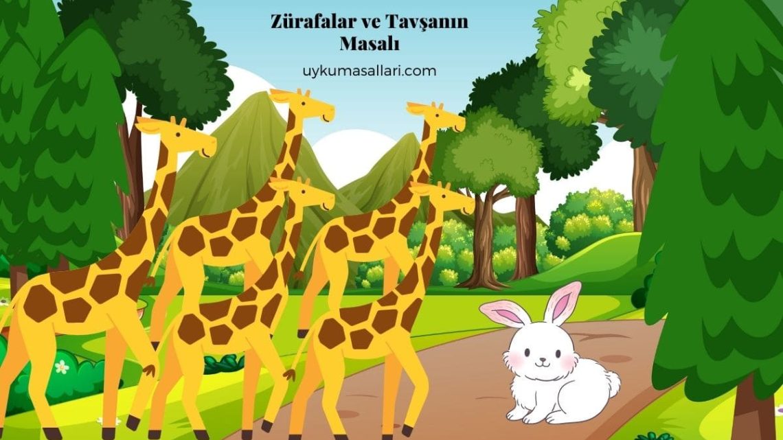 Zürafalar ve Tavşanın Masalı Zürafalar ve Tavşanın Masalı