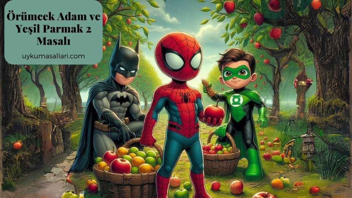 Örümcek Adam ve Yeşil Parmak 2  Masalı